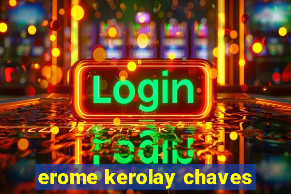 erome kerolay chaves